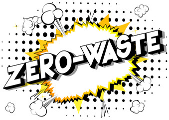 Zero-Waste - Vector illustrated comic book style phrase on abstract background.
