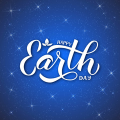 Obraz na płótnie Canvas Happy Earth Day calligraphy hand lettering. Cosmic background with stars on dark blue night sky. Easy to edit vector template for typography poster, banner, logo design, flyer, greeting card.