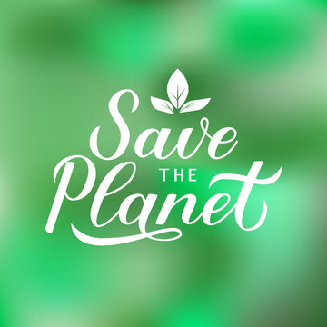 Save the Planet calligraphy lettering on green gradient background. Eco and environment motivational poster. Earth day vector illustration. Easy to edit template for banner, logo design, flyer, etc.