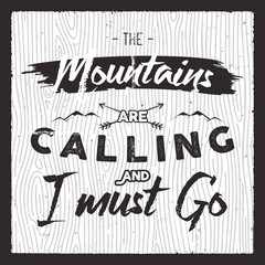 Mountain Poster in retro silhouette style with quote Mountain are Calling and I must Go. Vintage hand drawn card. Travel typography badge.