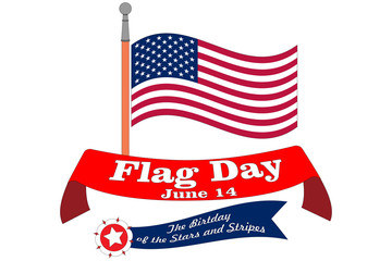 Flag Day banner. Poster for June 14 Birthday of American Stars and Stripes. Waved USA national symbol on flagstaff with text ribbons and emblems in colours. Traditional signs of independence holiday