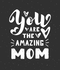 Fototapeta na wymiar You are the amazing mom calligraphy poster on grey background. Beautiful vector illustration for greeting card and banner template. Happy Mothers Day