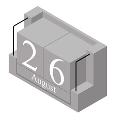 August 26th date on a single day calendar. Gray wood block calendar present date 26 and month August isolated on white background. Holiday. Season. Vector isometric illustration