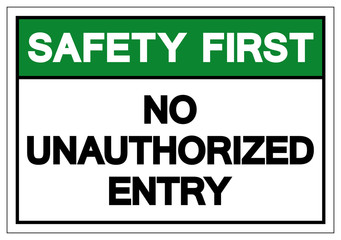 Safety First No Unauthorized Entry Symbol Sign, Vector Illustration, Isolate On White Background Label. EPS10