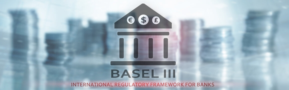 Basel 3. International Regulatory Framework for Banks. Financial banking regulation.