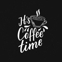 Coffee lettering phrase it's coffee time for print, decor. Modern typography for cafe. - 264628630
