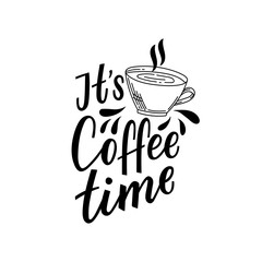 Coffee lettering phrase it's coffee time for print, decor. Modern typography for cafe.