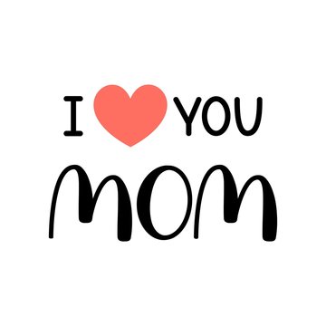 I love you mom phrase calligraphy with red heart isolated on white background. Handwritten romantic lettering