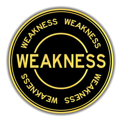 Black and gold color weakness word round seal sticker on white background