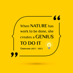 Vector inspirational motivational quote. When Nature has work to be done, she creates a genius to do it. Emerson