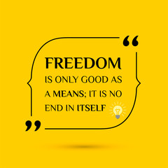 Vector inspirational motivational quote. Freedom is only good as a means; it is no end in itself. Melville