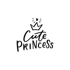 Hand drawn lettering phrase cute princess for print, card, clothes. Modern calligraphy slogan  for girls.