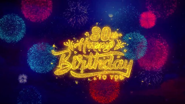 80th Happy Birthday Greeting Text with Particles and Sparks Colored Bokeh Fireworks Display 4K. for Greeting card, Celebration, Party Invitation, calendar, Gift, Events, Message, Holiday, Wishes.