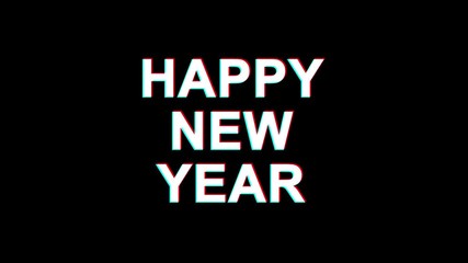 Happy New Year Glitch Text Abstract Vintage Twitched 4K Loop Motion Animation . Black Old Retro Digital TV Glitch Effect Including Twitch, Noise, VHS, Distortion. - Powered by Adobe