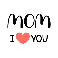 Mom I love you expression calligraphy with red heart isolated on white background. Handwritten romantic lettering