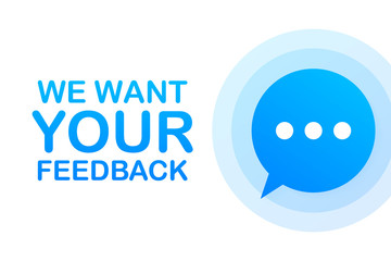 Business concept with text We Want Your Feedback. Vector illustration.