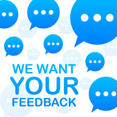 Business concept with text We Want Your Feedback. Vector illustration.