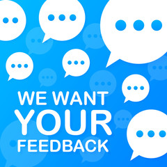 Business concept with text We Want Your Feedback. Vector illustration.