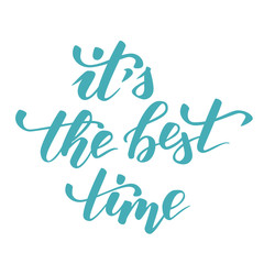 Quote It is the best time