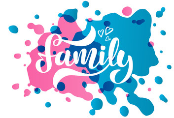 Vector illustration with handwritten phrase Family and hearts.