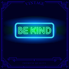 Be Kind Neon light sign. Vector illustration.