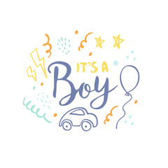 ITS A BOY flat modern hand drawn lettering. Ink calligraphy. Cartoon stars, car, baloon postcard. Gender reveal party vector greeting card. Baby shower, arrival celebration invitation card