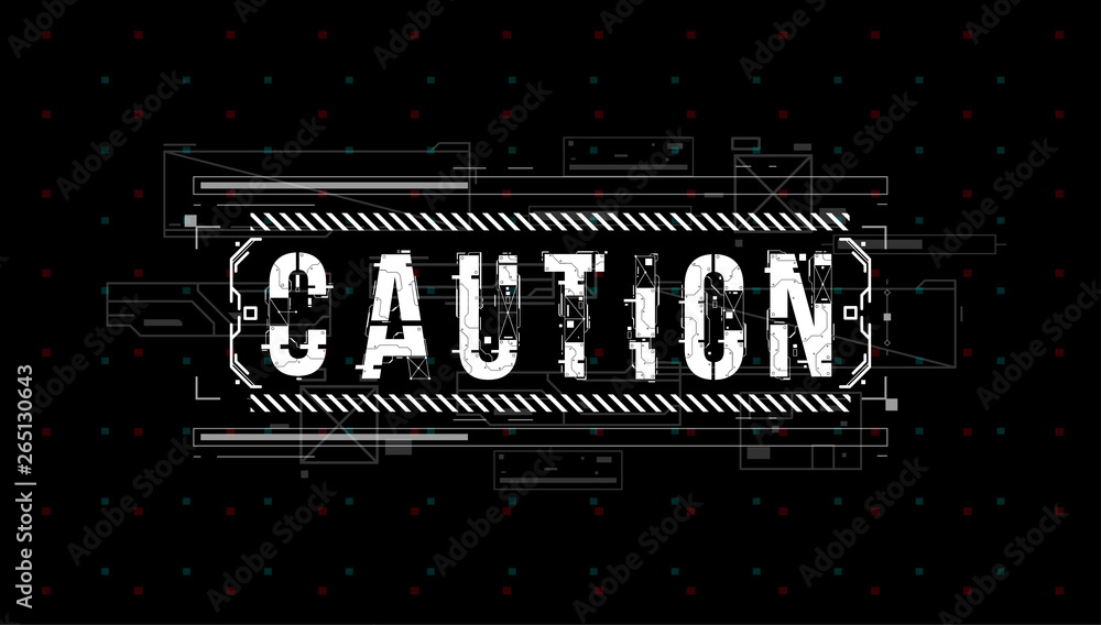 Fototapete Caution. Conceptual Layout with HUD elements for print and web. Lettering with futuristic user interface elements.