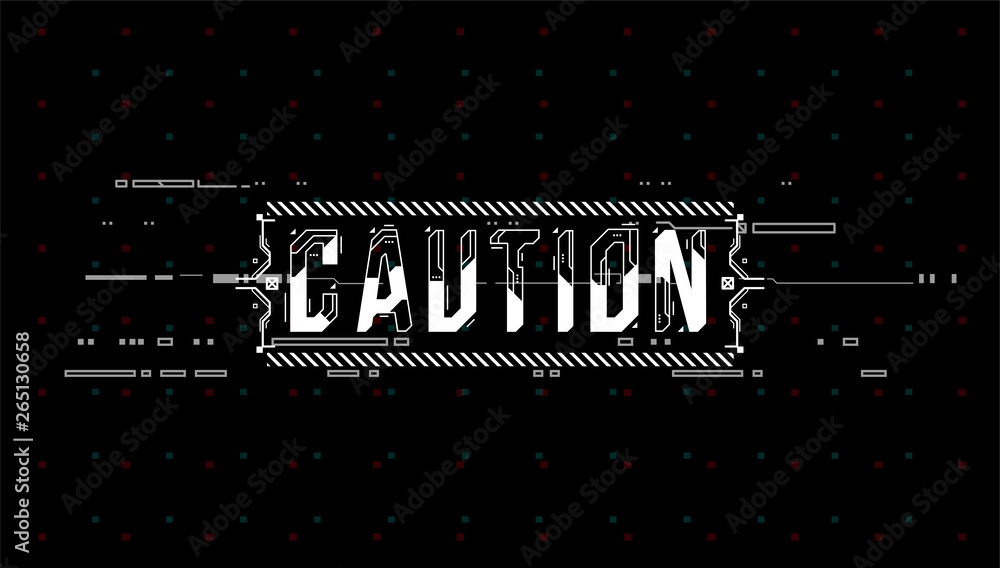 Fototapete Caution. Conceptual Layout with HUD elements for print and web. Lettering with futuristic user interface elements.