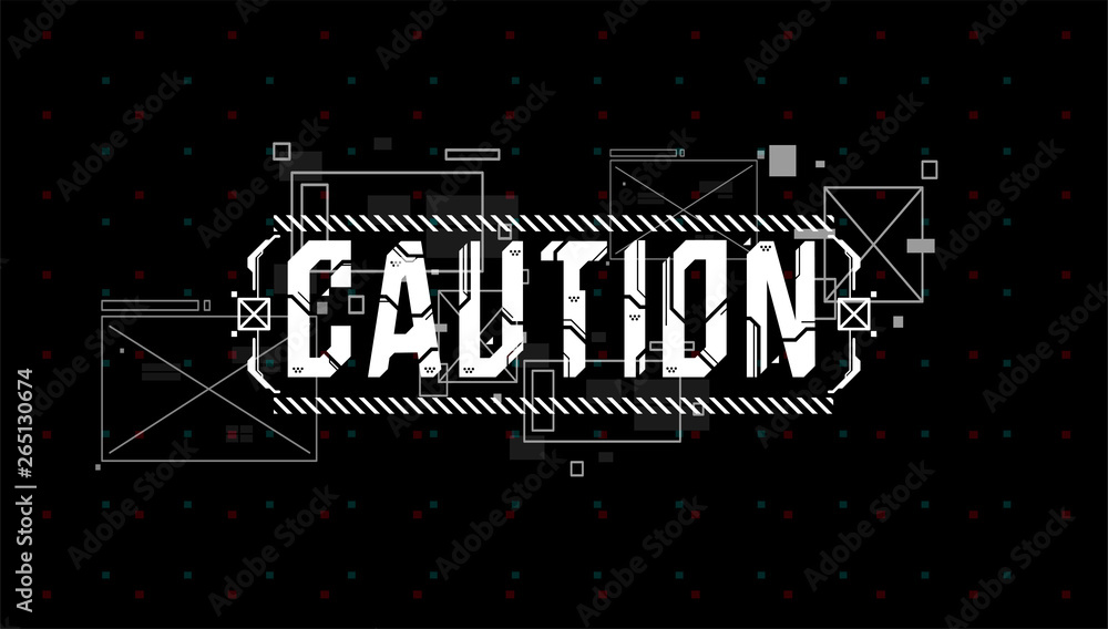 Fototapete Caution. Conceptual Layout with HUD elements for print and web. Lettering with futuristic user interface elements.