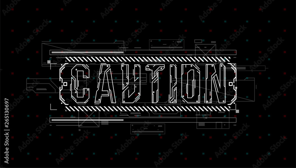 Fototapete Caution. Conceptual Layout with HUD elements for print and web. Lettering with futuristic user interface elements.