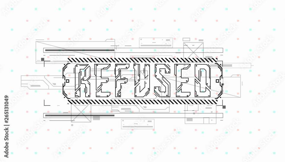 Fototapete Refused. Conceptual Layout with HUD elements for print and web. Lettering with futuristic user interface elements.