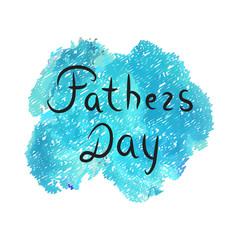 Lettering Father Day. On the watercolor stain. Vector illustration on isolated background