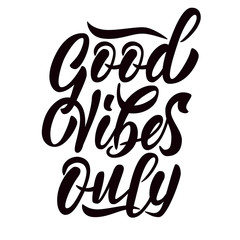 Fototapeta premium Good Vibes Only - modern hand lettering. Black inscription on white background. Lettering template for banner, flyer or gift cards. Vector illustration.