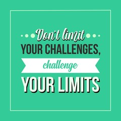 Inspirational quote. Don’t limit your challenges, challenge your limits.