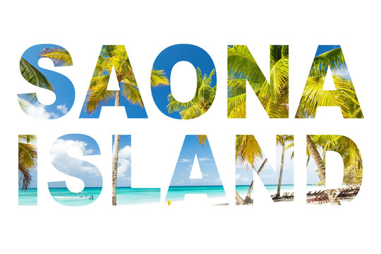Collage in shape of word SAONA ISLAND islolated on white background