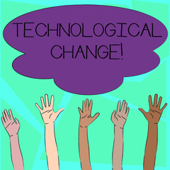 Word writing text Technological Change. Business photo showcasing increase in the efficiency of a product or process Multiracial Diversity Hands Raising Upward Reaching for Colorful Big Cloud