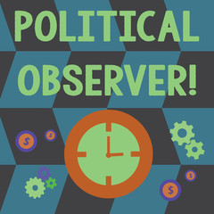 Word writing text Political Observer. Business photo showcasing communications demonstrating who surveys the political arena Time Management Icons of Clock, Cog Wheel Gears and Dollar Currency Sign