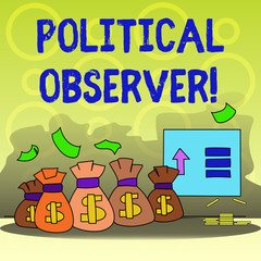 Writing note showing Political Observer. Business concept for communications demonstrating who surveys the political arena Bag with Dollar Currency Sign and Arrow with Blank Banknote