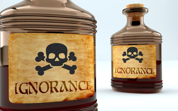 Dangers and harms of ignorance pictured as a poison bottle with word ignorance, symbolizes negative aspects and bad effects of unhealthy ignorance, 3d illustration