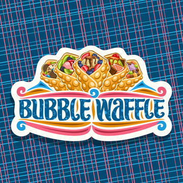 Vector logo for Bubble Waffle, decorative cut paper badge with 5 variety hong kong desserts with berry ingredients, sign board with original brush lettering for words bubble waffle on blue background.