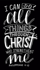 Hand lettering with bible verse I can All things through Christ who strenghtens me on black background
