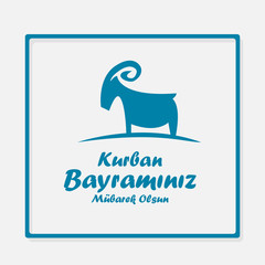 Happy Feast of the Sacrifice (Turkish:  Kurban bayraminiz mubarek olsun ) ( Arabic : Eid al Adha Mubarak)