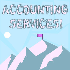 Word writing text Accounting Services. Business photo showcasing analyze financial transactions of a business or a demonstrating Mountains with Shadow Indicating Time of Day and Flag Banner on One