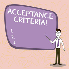 Conceptual hand writing showing Acceptance Criteria. Concept meaning Specified indicators in assessing the ability of a part Confident Man in Tie, Eyeglasses and Stick Pointing to Board