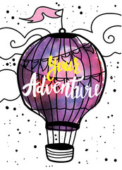 Your Adventure. Card , poster , print on a T-shirt . Cute child drawing by hand with watercolor texture. Balloons , clouds , wind flags.