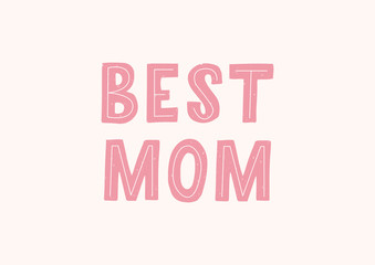 Best Mom hand drawn lettering