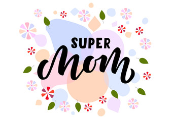 Super mom hand drawn lettering