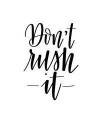 Don t rush it vector motivational wait calligraphy lettering design