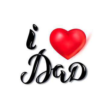I Love Dad text with heart isolated on white background. Hand drawn lettering Love You Dad as Father's day logo, badge. Template for Happy Father's day, invitation, greeting card, web, postcard.