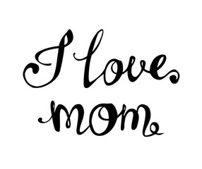 I love mom. Calligraphic inscription